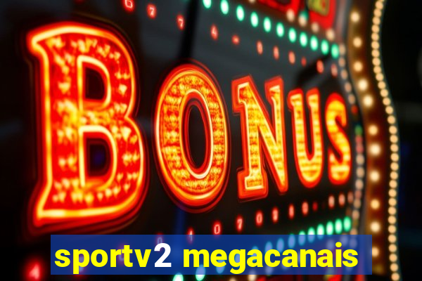 sportv2 megacanais